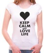 Vtipné fajntričko z kolekcie keep calm,pre dámy so zmyslom pre humor a milujúce život-Dámske tričko - KEEP CALM AND LOVE LIFE