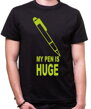 Originálne a vtipné darčekové tričko pre sebavedomých chlapov,ideálne na párty -Tričko - My pen is Huge