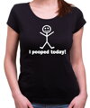 Women's T-shirt - I pooped today!