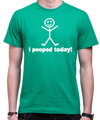 T-shirt - I pooped today!