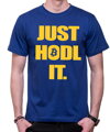 T-shirt -  Just hodl it.