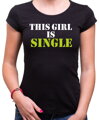Women's T-shirt - This girl is single