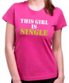 Women's T-shirt - This girl is single