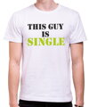 T-shirt - This guy is single