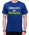 T-shirt - This guy is single