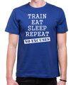 T-shirt - Train, eat, sleep, repeat, no excuses