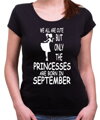 Birthday's T-shirt - PRINCESSES ARE BORN IN ... (chose month)