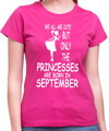 Birthday's T-shirt - PRINCESSES ARE BORN IN ... (chose month)