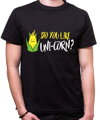 T-shirt - Do you like UNI-CORN? 
