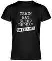 T-shirt - Train, eat, sleep, repeat, no excuses