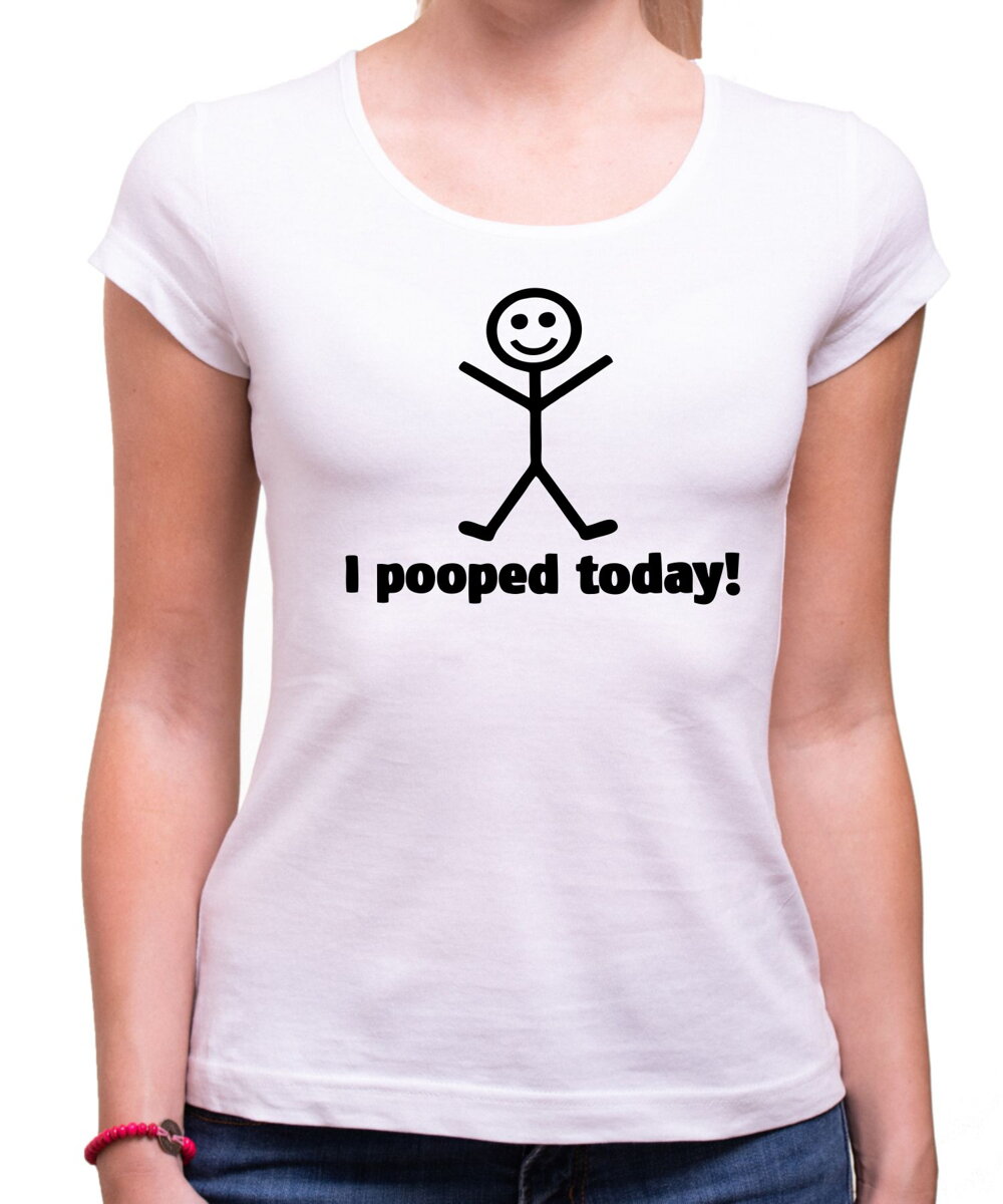 Women's T-shirt - I pooped today! ǀ 