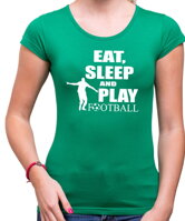 Originálne a vtipné tričko ako motivácia pre športovcov-fotbalistov-Tričko - Eat, sleep and play football
