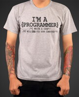 Štýlové a vtipné Tričko  pre machrov v programovaní a informatike zo série povolanie a hobby- Tričko - I'm a Programmer - I write a code I will not fix your computer