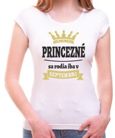 Originálne a netradičné tričko ako darček k narodeninám pre ženy, ktoré sa cítia ako princezne,s možnosťou doplnenia mesiaca narodenia-Dámske tričko - Princezné sa rodia iba v ... (zvolte mesiac)