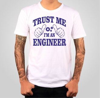 Tričko Trust me I'm an engineer