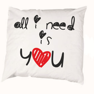 Pillowcase - All i need is you