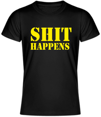 T-shirt - SHIT HAPPENS