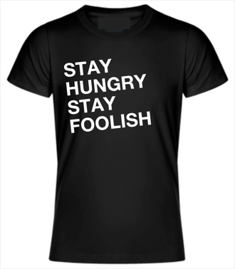 T-shirt - Stay hungry stay foolish
