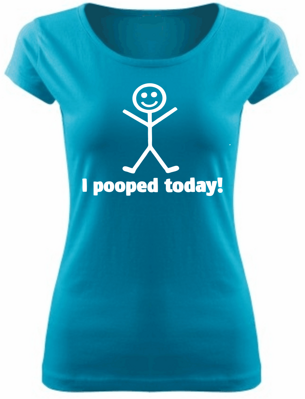 Women's T-shirt - I pooped today!