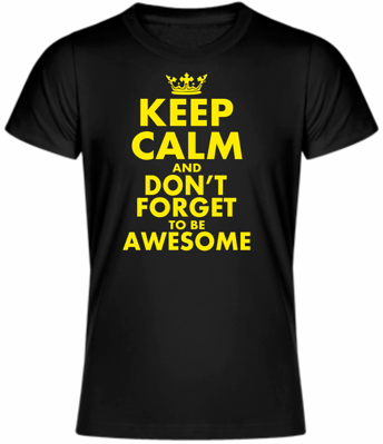 T-shirt - KEEP CALM AND DON'T FORGET TO BE AWESOME