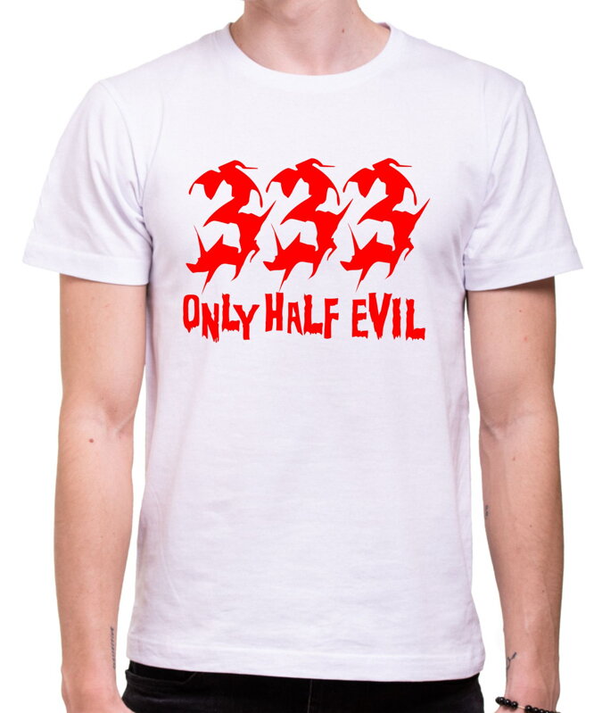 T-shirt - 333 - Only half evil 