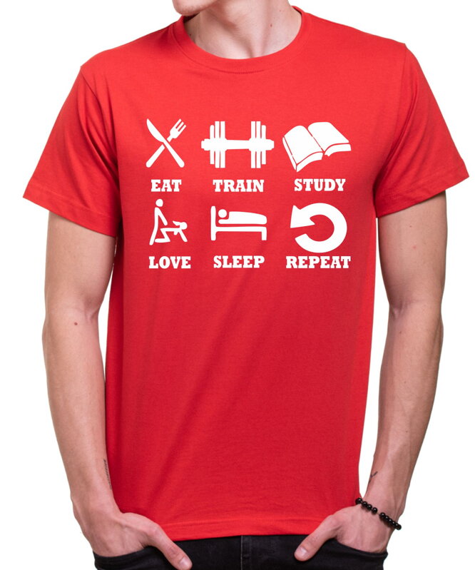 T-shirt - eat, train, study, love, sleep, repeat... T-shirt - eat, train, study, love, sleep, repeat...