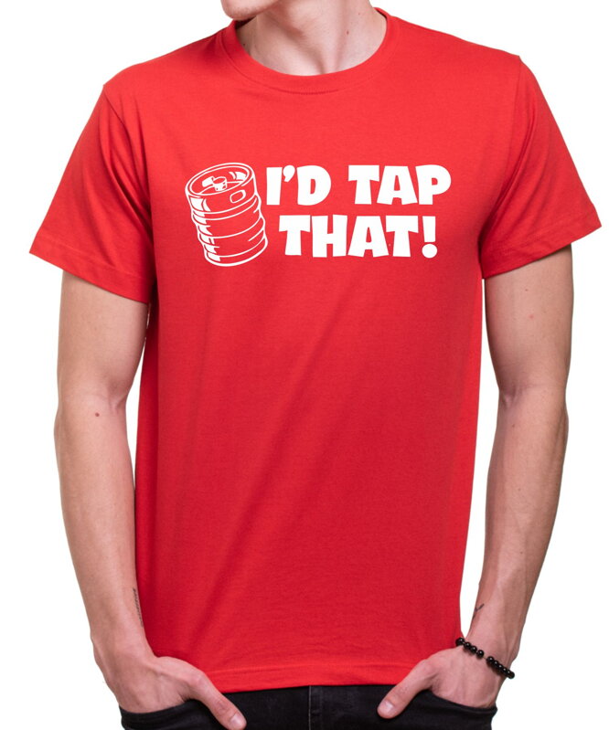 Tričko - I'd tap that!