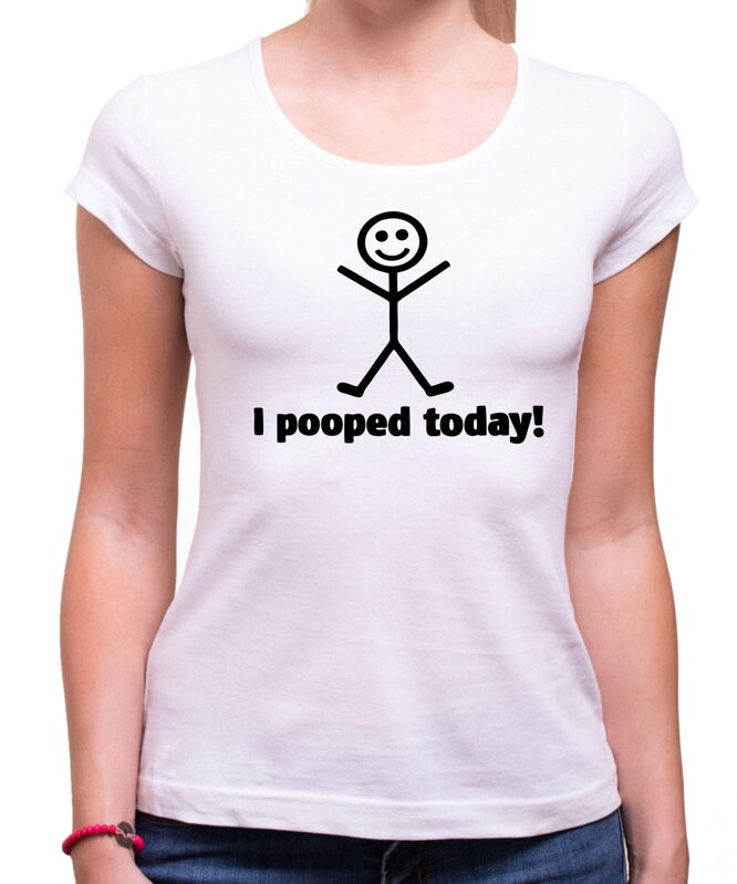 Women's T-shirt - I pooped today!