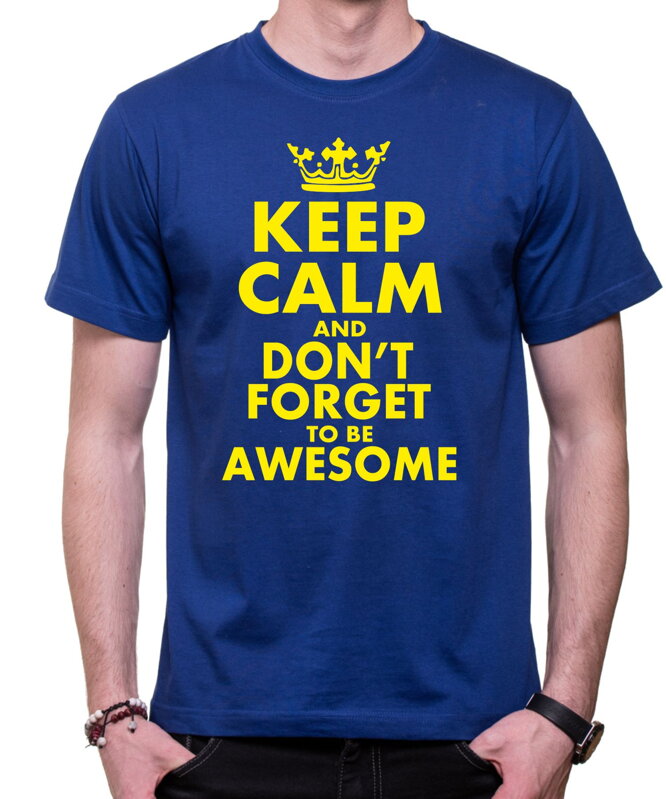 T-shirt - KEEP CALM AND DON'T FORGET TO BE AWESOME T-shirt - KEEP CALM AND DON'T FORGET TO BE AWESOME