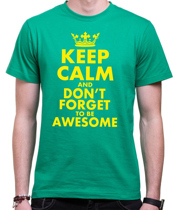 T-shirt - KEEP CALM AND DON'T FORGET TO BE AWESOME T-shirt - KEEP CALM AND DON'T FORGET TO BE AWESOME