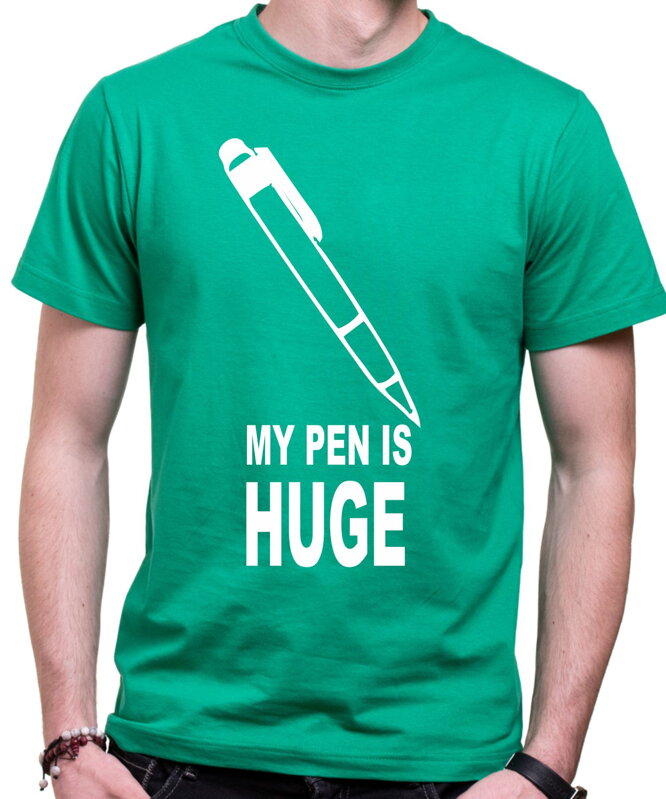 T-shirt - My pen is Huge