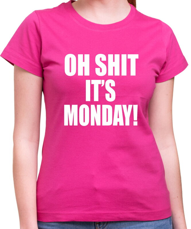 T-shirt - OH SHIT IT'S MONDAY 