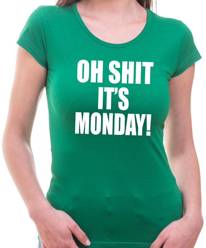 T-shirt - OH SHIT IT'S MONDAY 