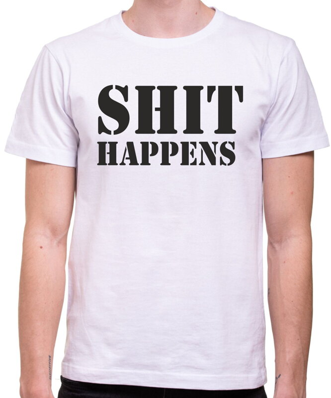 T-shirt - SHIT HAPPENS