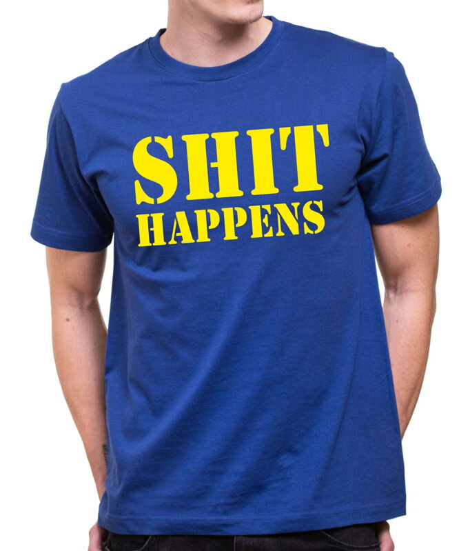 T-shirt - SHIT HAPPENS