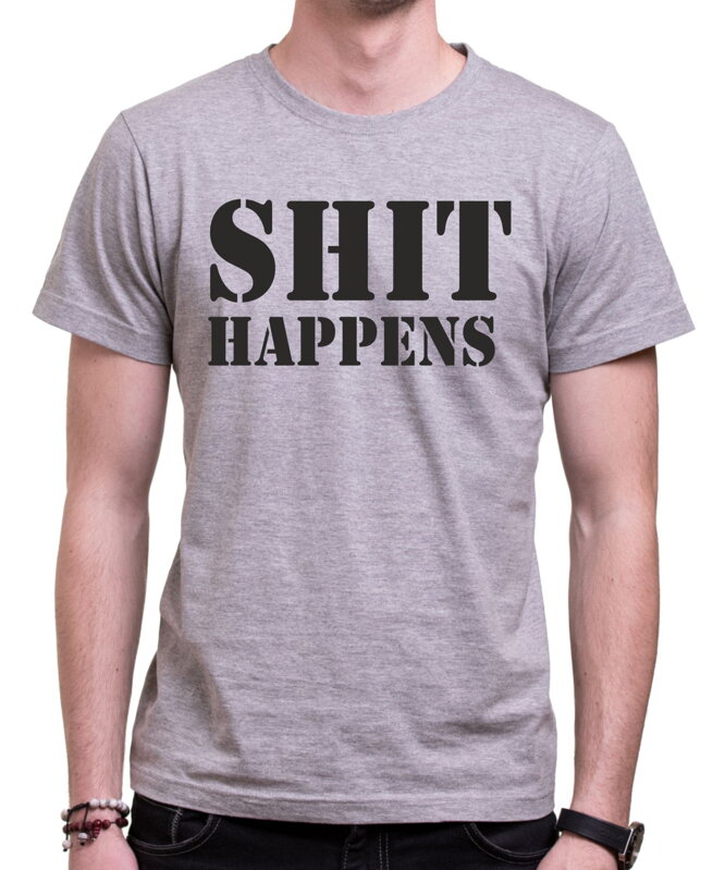 T-shirt - SHIT HAPPENS