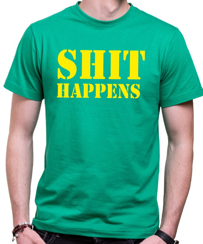 T-shirt - SHIT HAPPENS