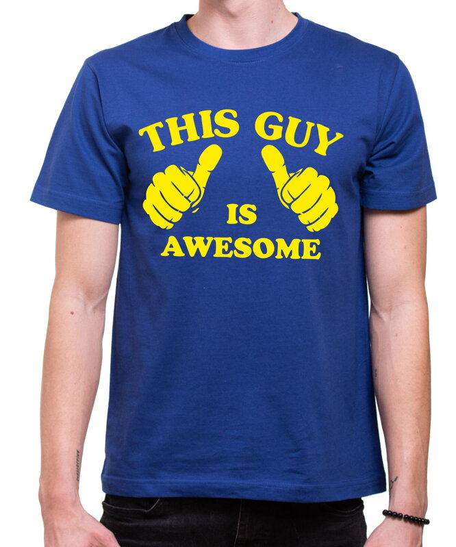 Tričko - This Guy is awesome Tričko - This Guy is awesome