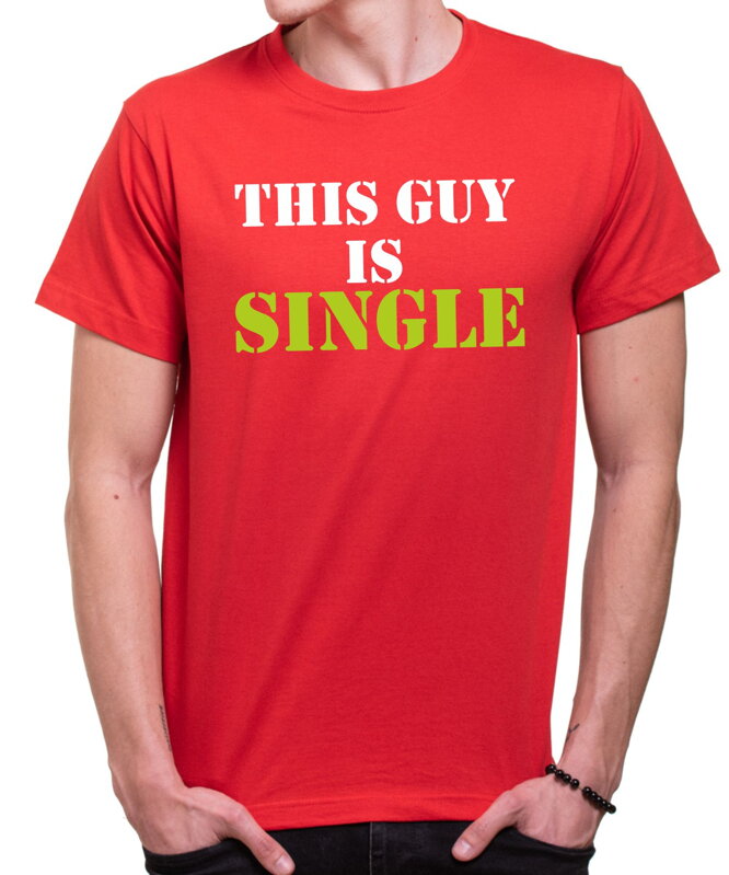 T-shirt - This guy is single