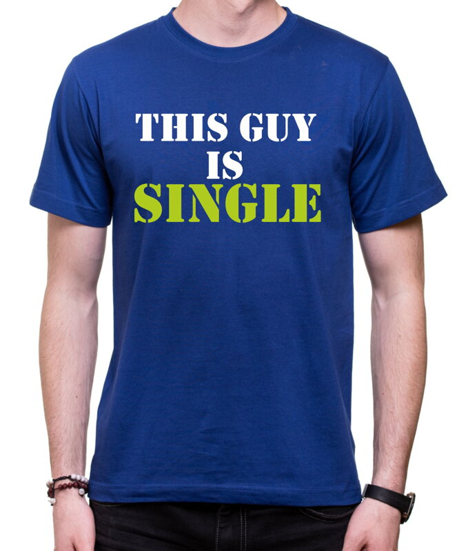 T-shirt - This guy is single