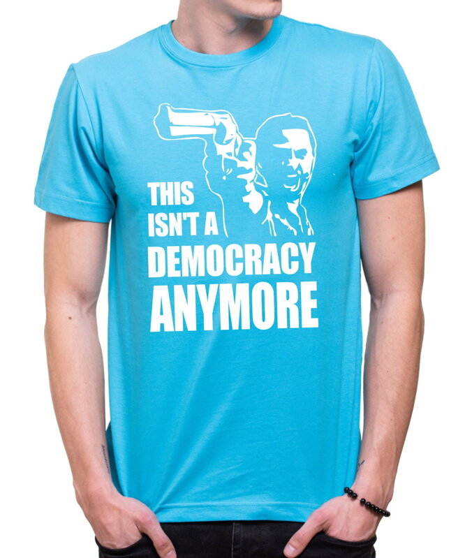 T-shirt - This isn't a democracy anymore