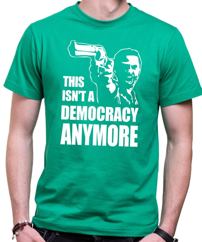 T-shirt - This isn't a democracy anymore