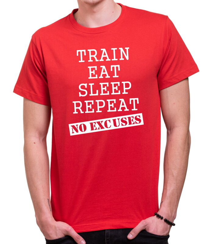 T-shirt - Train, eat, sleep, repeat, no excuses T-shirt - Train, eat, sleep, repeat, no excuses