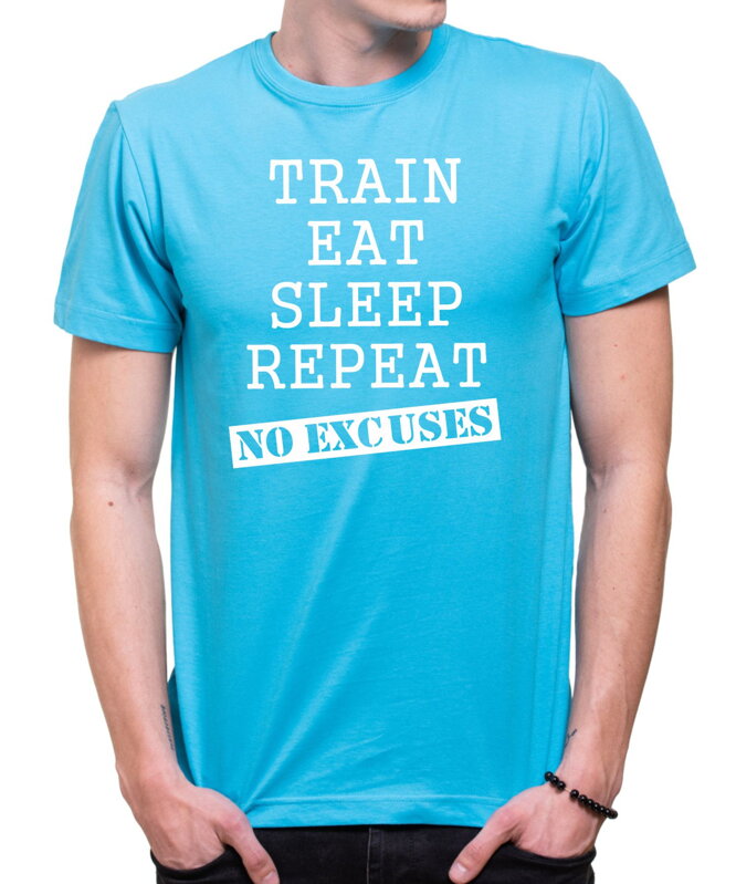 T-shirt - Train, eat, sleep, repeat, no excuses T-shirt - Train, eat, sleep, repeat, no excuses
