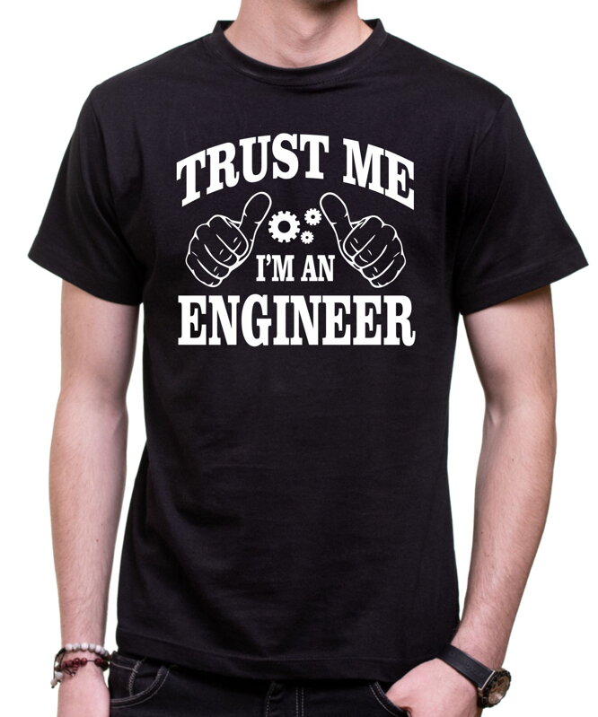 Tričko Trust me I'm an engineer