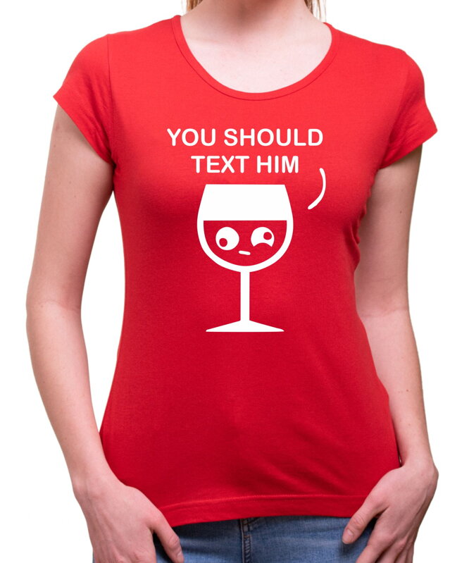 T-shirt - You should text him (women's)