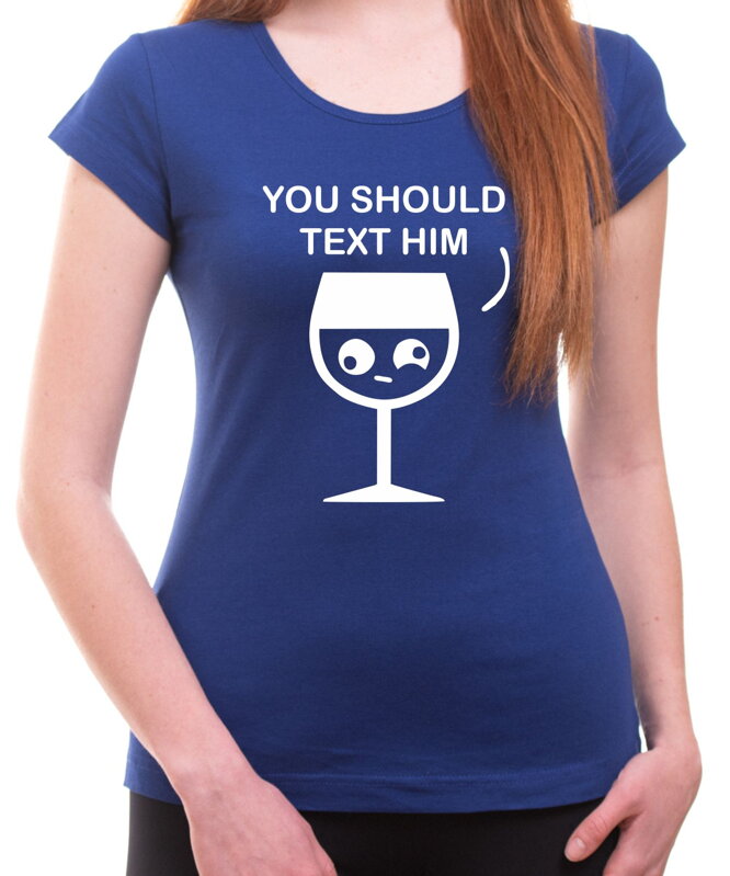 T-shirt - You should text him (women's)