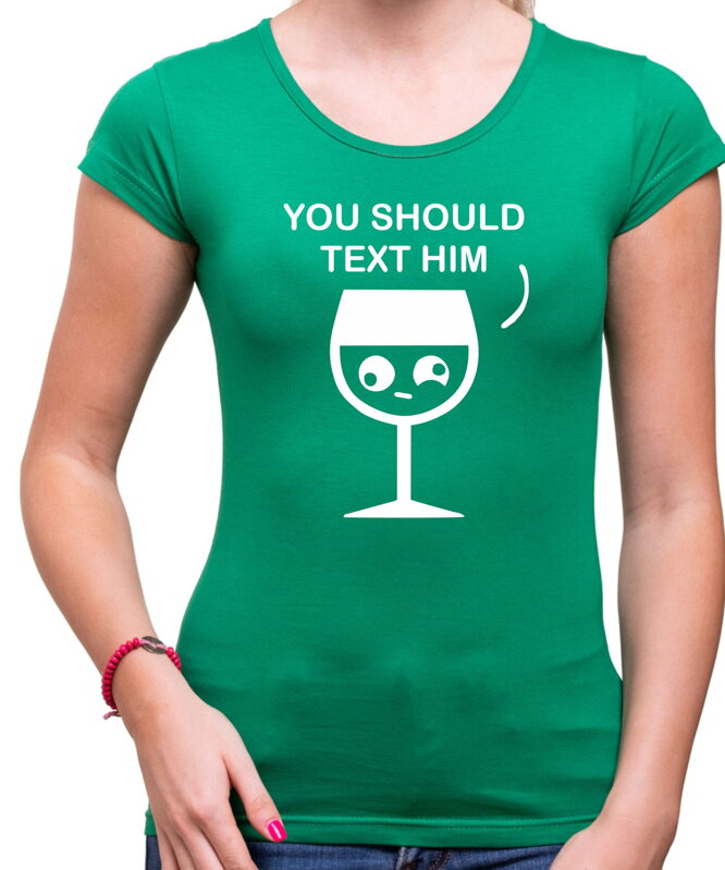 T-shirt - You should text him (women's)