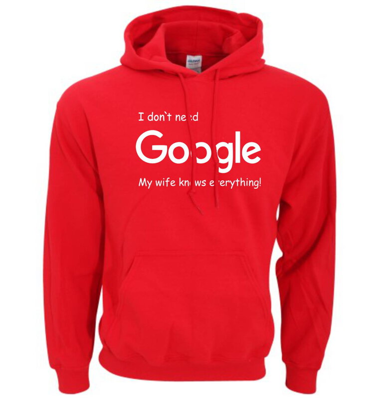 Hoodie -  I don`t need Google, my wife knows everything!
