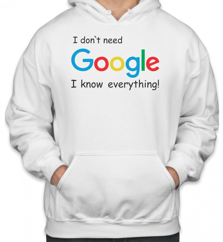Hoodie -  I don`t need Google, my wife knows everything!